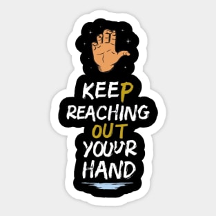 keep reaching out your hand Sticker